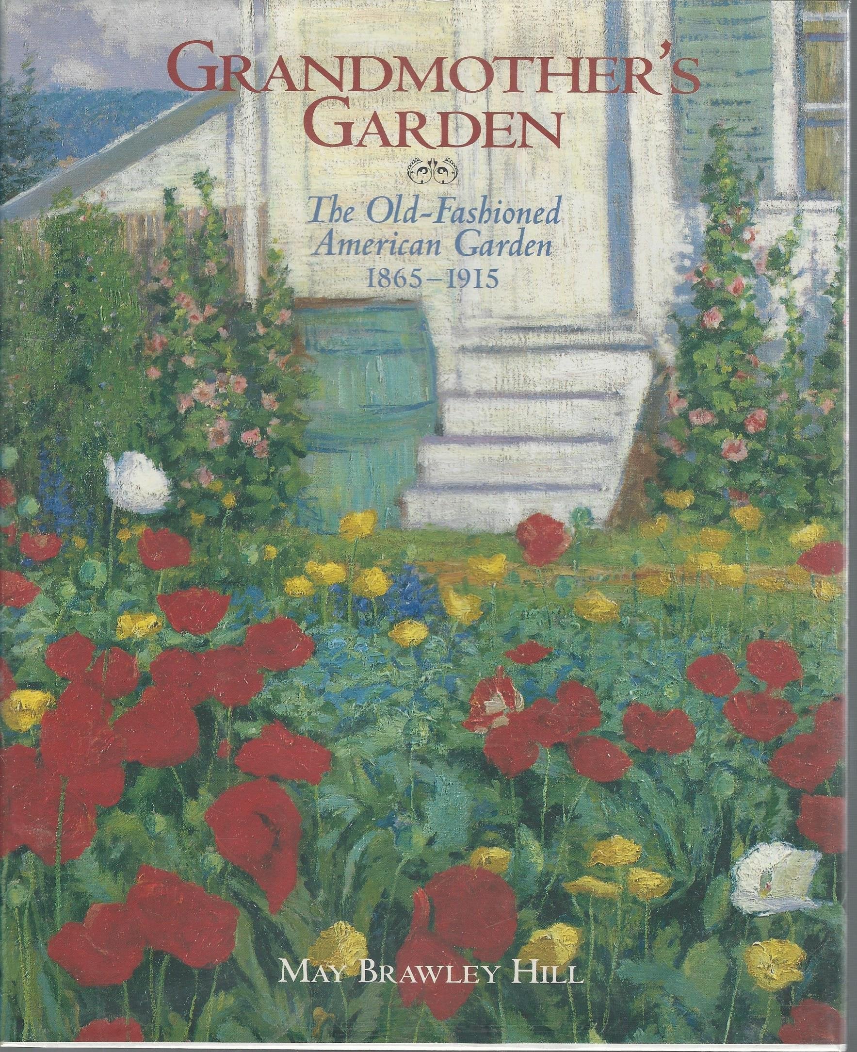 Grandmother'S Garden: The Oldfashioned American Garden 18651915,New