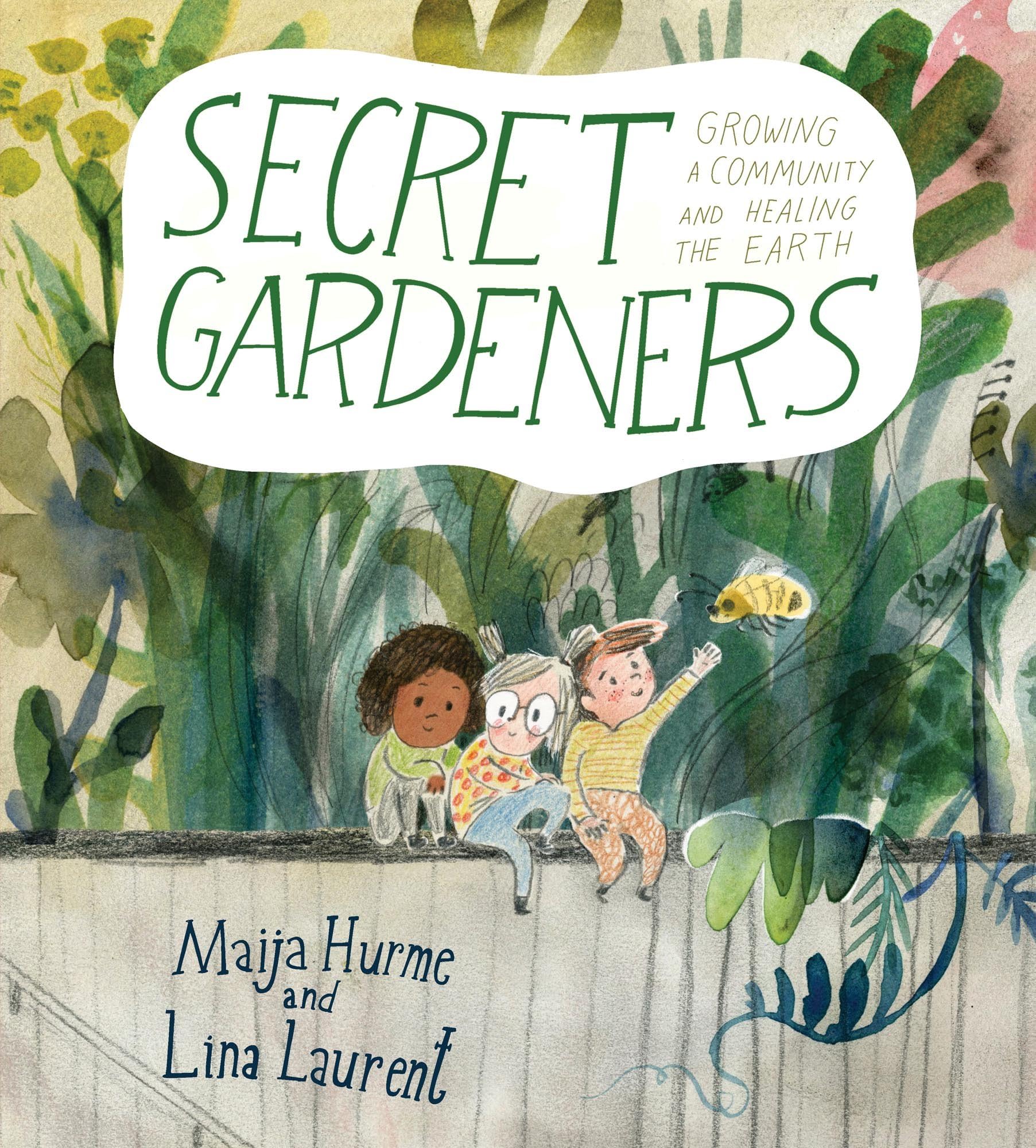 Secret Gardeners: Growing a Community and Healing the Earth,New