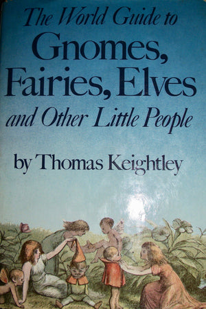 The World Guide to Gnomes, Fairies, Elves & Other Little People,Used
