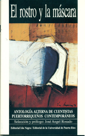 El Rostro y la Mascara: Antologia Alterna de Cuentistas Puertorriquenos Contemporaneos (Spanish Edition),Used