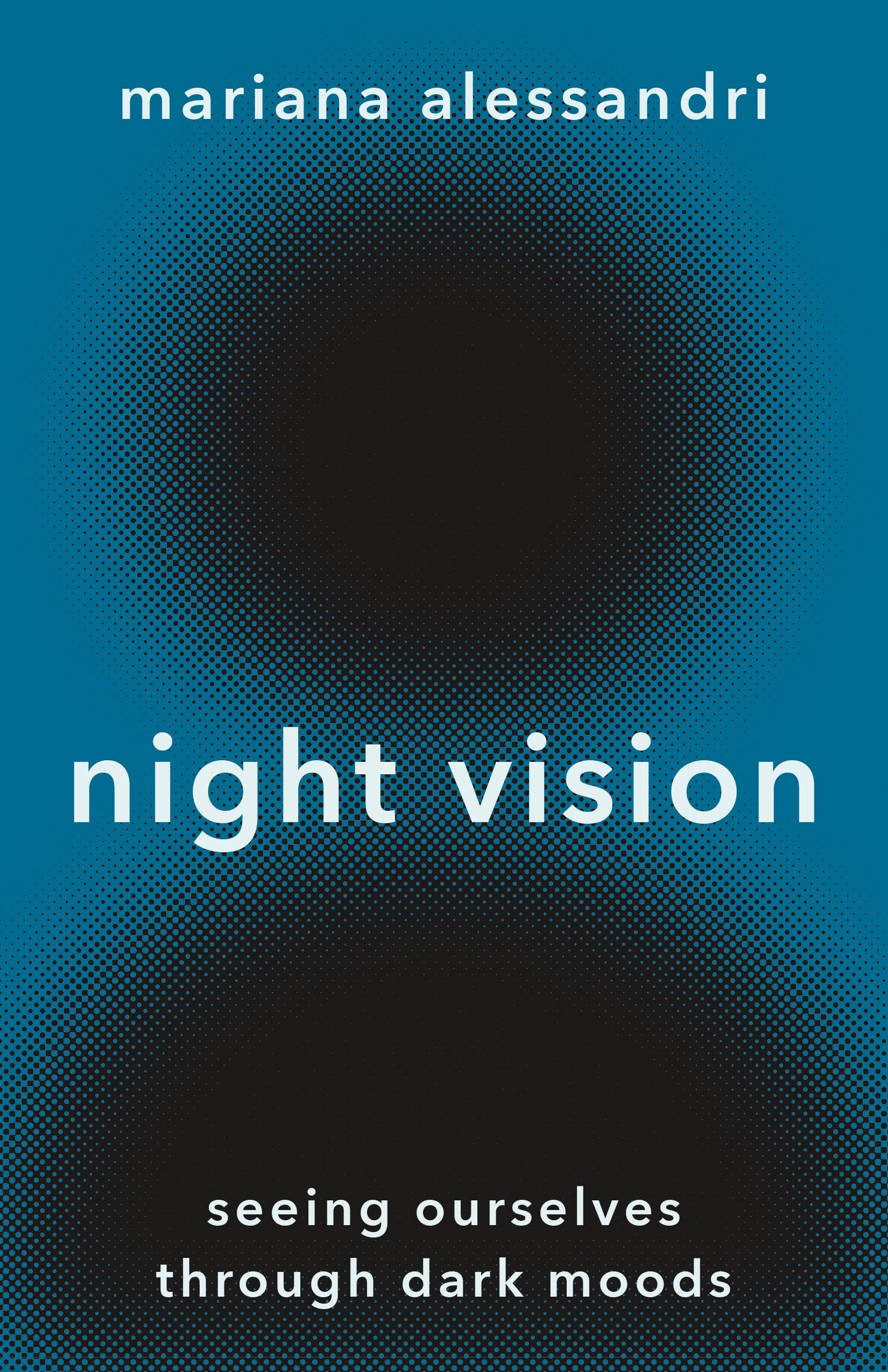 Night Vision: Seeing Ourselves Through Dark Moods,New