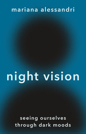 Night Vision: Seeing Ourselves Through Dark Moods,Used