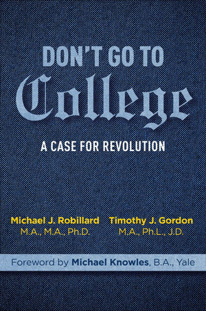 Dont Go to College: A Case for Revolution,Used