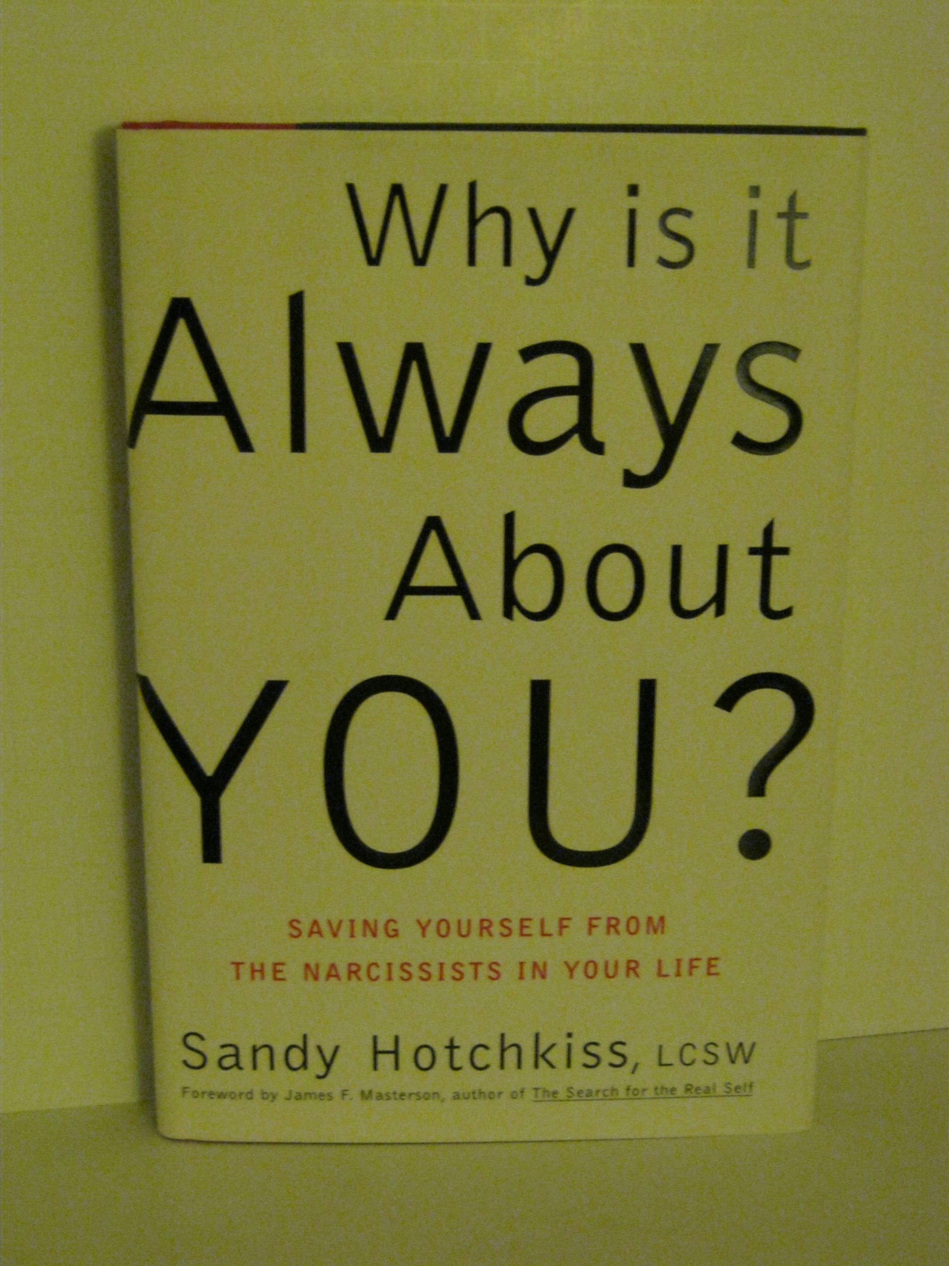 Why Is It Always About You?: The Seven Deadly Sins of Narcissism,Used