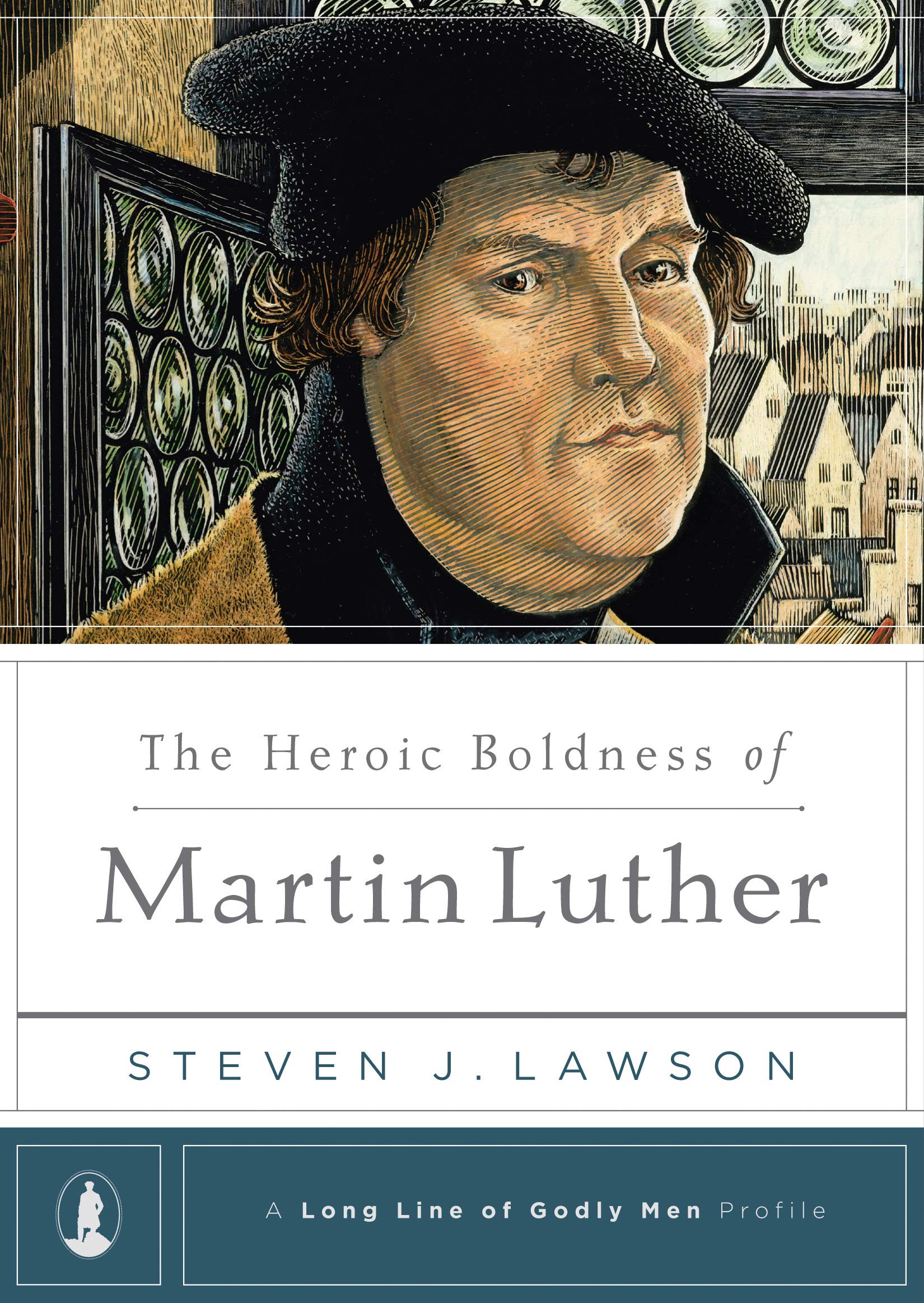 The Heroic Boldness of Martin Luther (A Long Line of Godly Men Profile),New