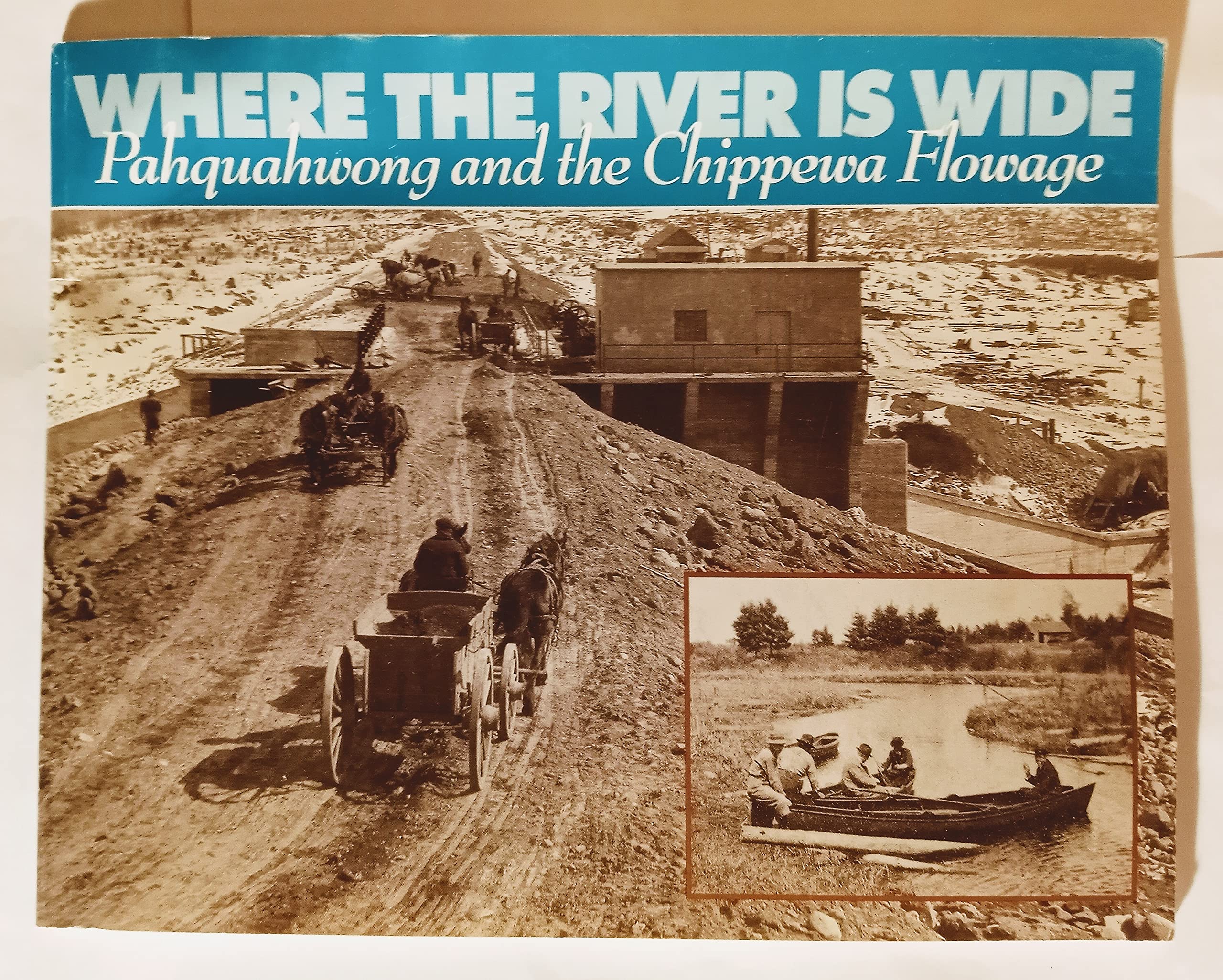 Where The River Is Wide: Pahquahwong And The Chippewa Flowage,Used