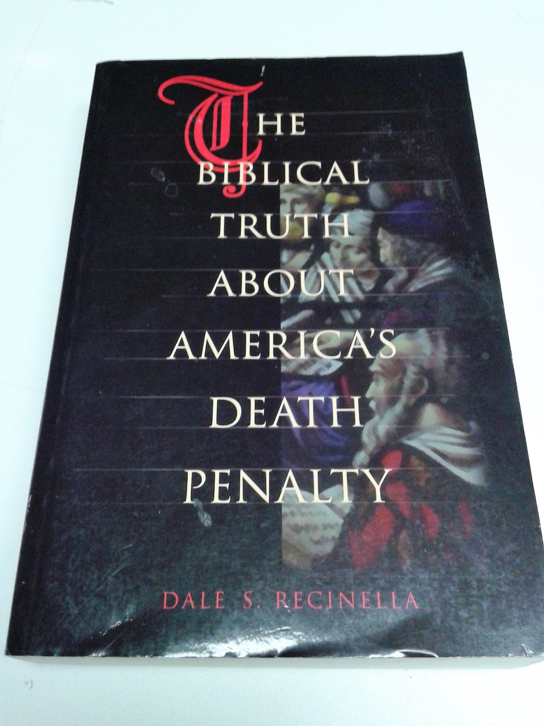The Biblical Truth About America'S Death Penalty,Used