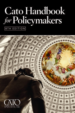 Cato Handbook for Policymakers, 7th Edition,Used