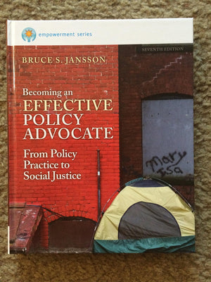 Becoming an Effective Policy Advocate: From Policy Practice to Social Justice,Used