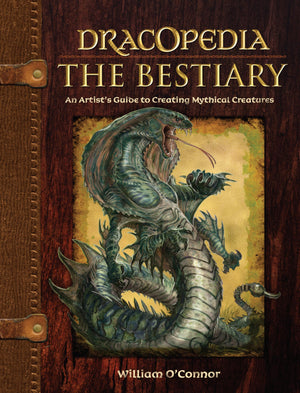 Dracopedia The Bestiary: An Artist'S Guide To Creating Mythical Creatures