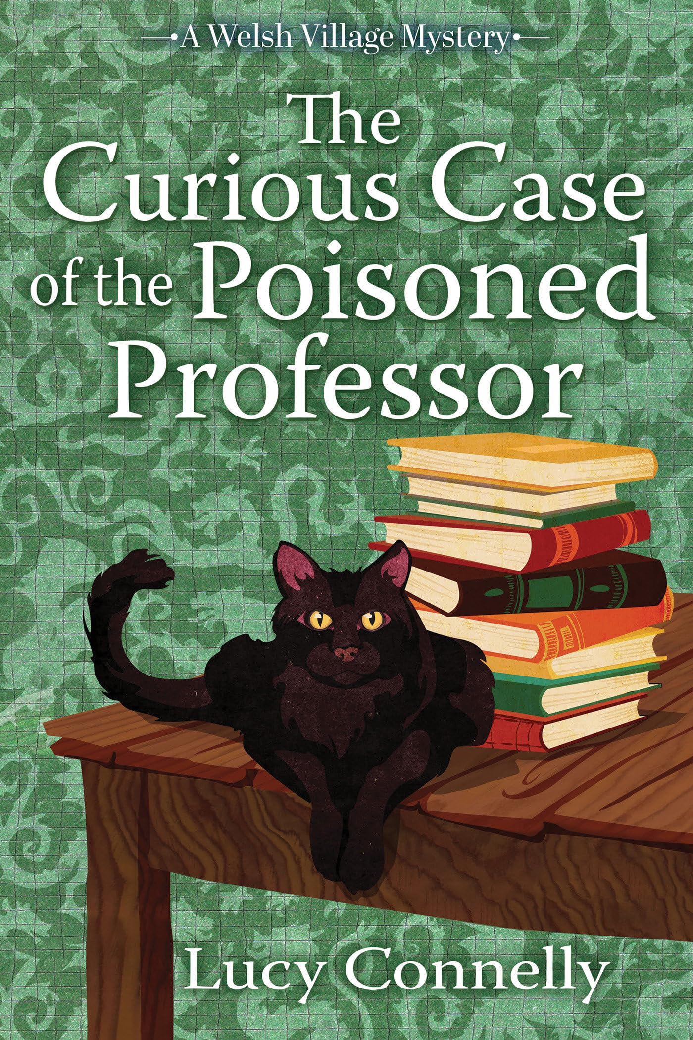 The Curious Case Of The Poisoned Professor (A Welsh Village Mystery)