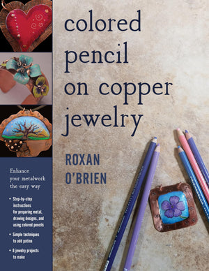 Colored Pencil On Copper Jewelry: Enhance Your Metalwork The Easy Way,Used