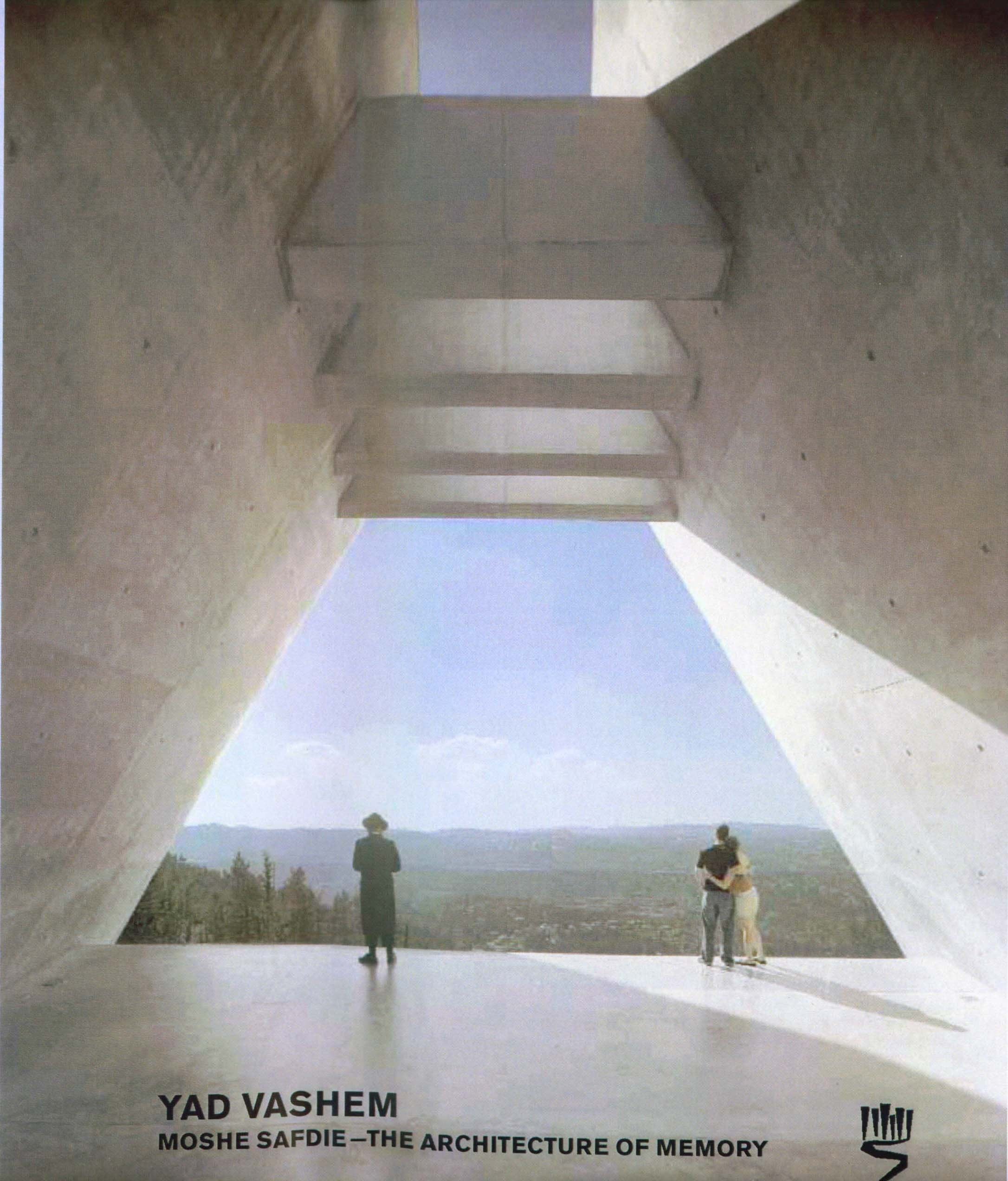 Yad Vashem: Moshe Safdie  The Architecture of Memory,New