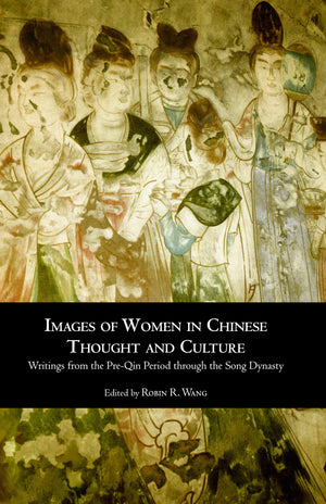Images of Women in Chinese Thought and Culture: Writings from the PreQin Period through the Song Dynasty,New