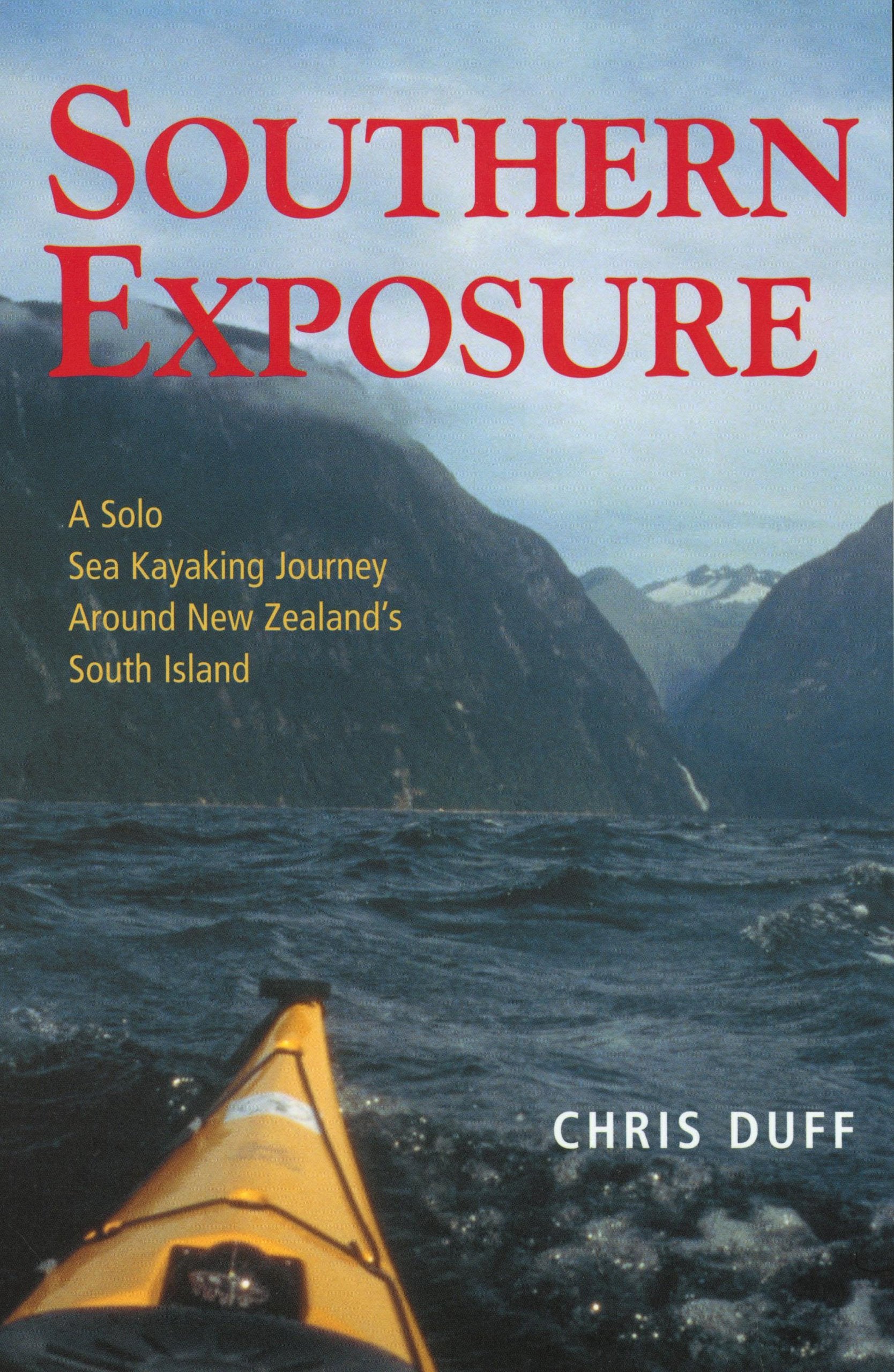 Southern Exposure: A Solo Sea Kayaking Journey Around New Zealand's South Island,Used