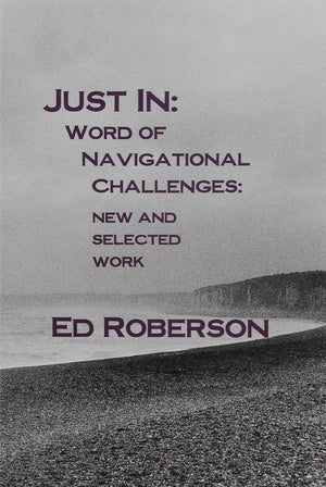 Just In: Word Of Navigational Challenges: New And Selected Work (Native Americans Of The Northeast)