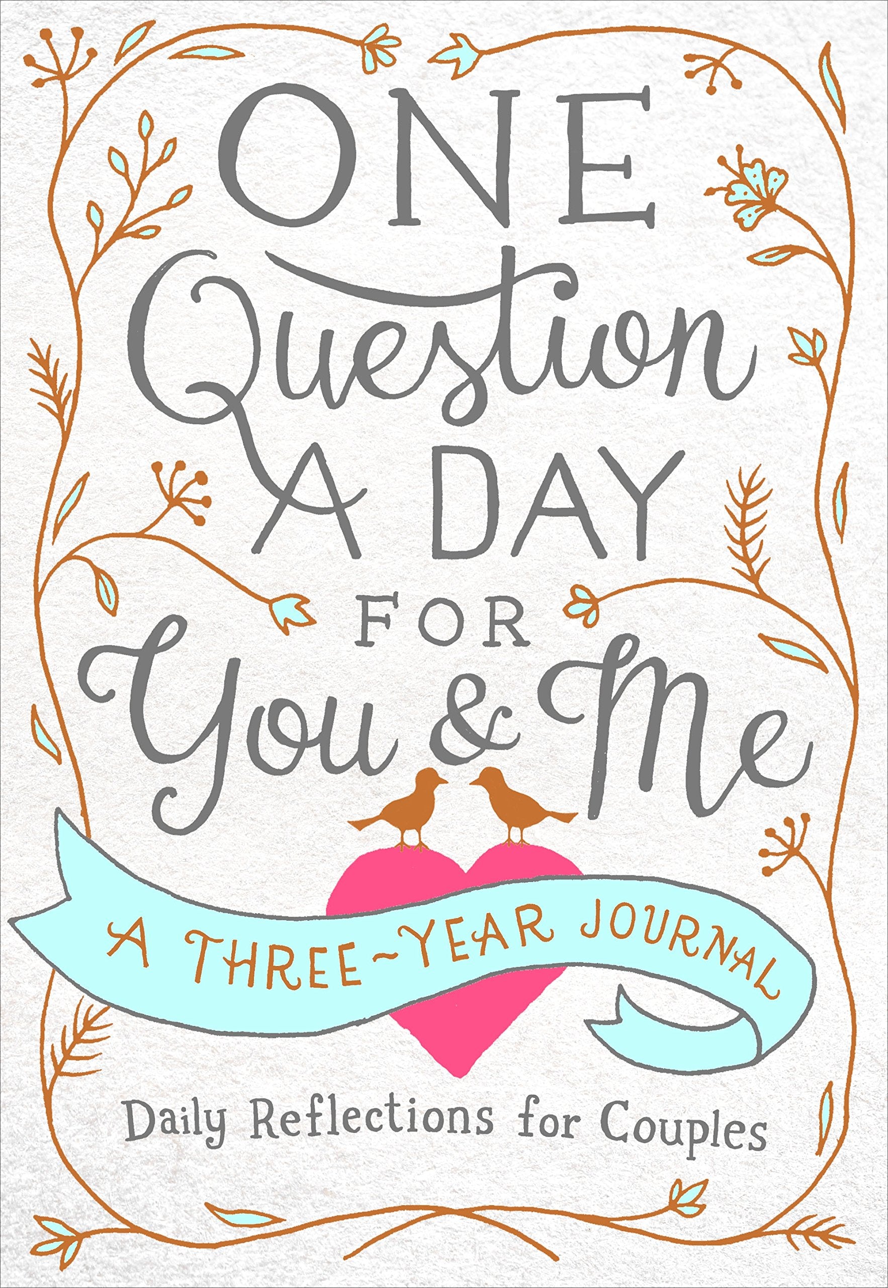 One Question A Day For You & Me: A Threeyear Journal: Daily Reflections For Couples