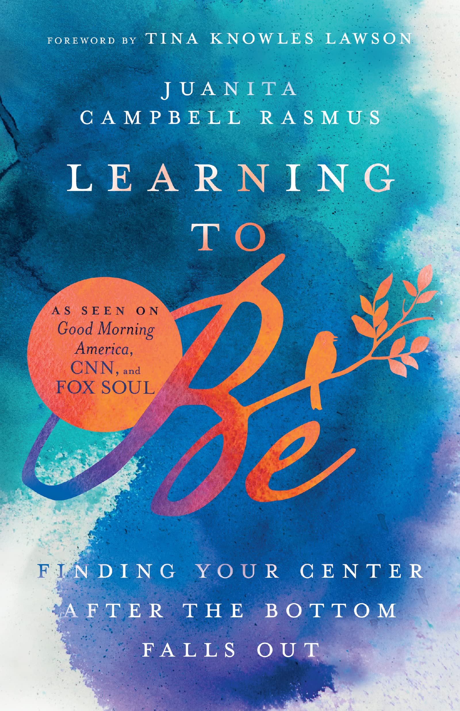 Learning To Be: Finding Your Center After The Bottom Falls Out,Used