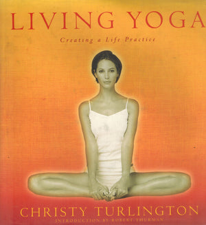Living Yoga: Creating A Life Practice,New