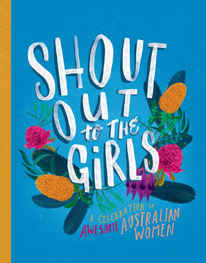 Shout Out to the Girls: A Celebration of Awesome Australian Women,Used