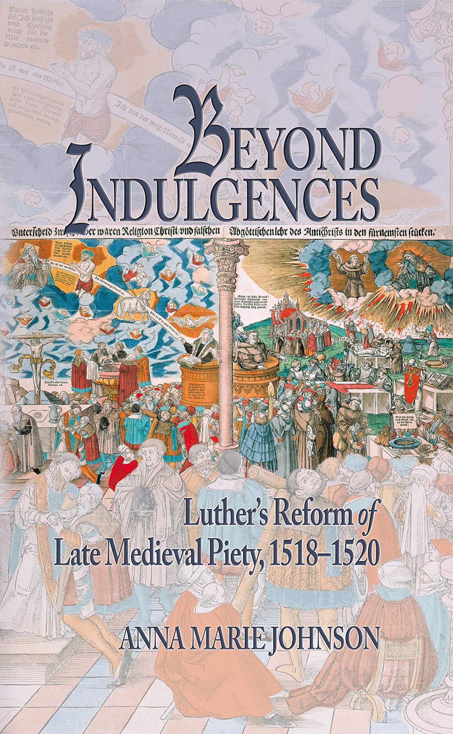 Beyond Indulgences: Luthers Reform of Late Medieval Piety, 15181520 (Early Modern Studies),Used
