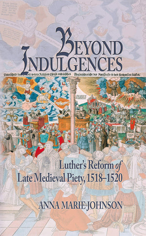 Beyond Indulgences: Luthers Reform of Late Medieval Piety, 15181520 (Early Modern Studies),Used