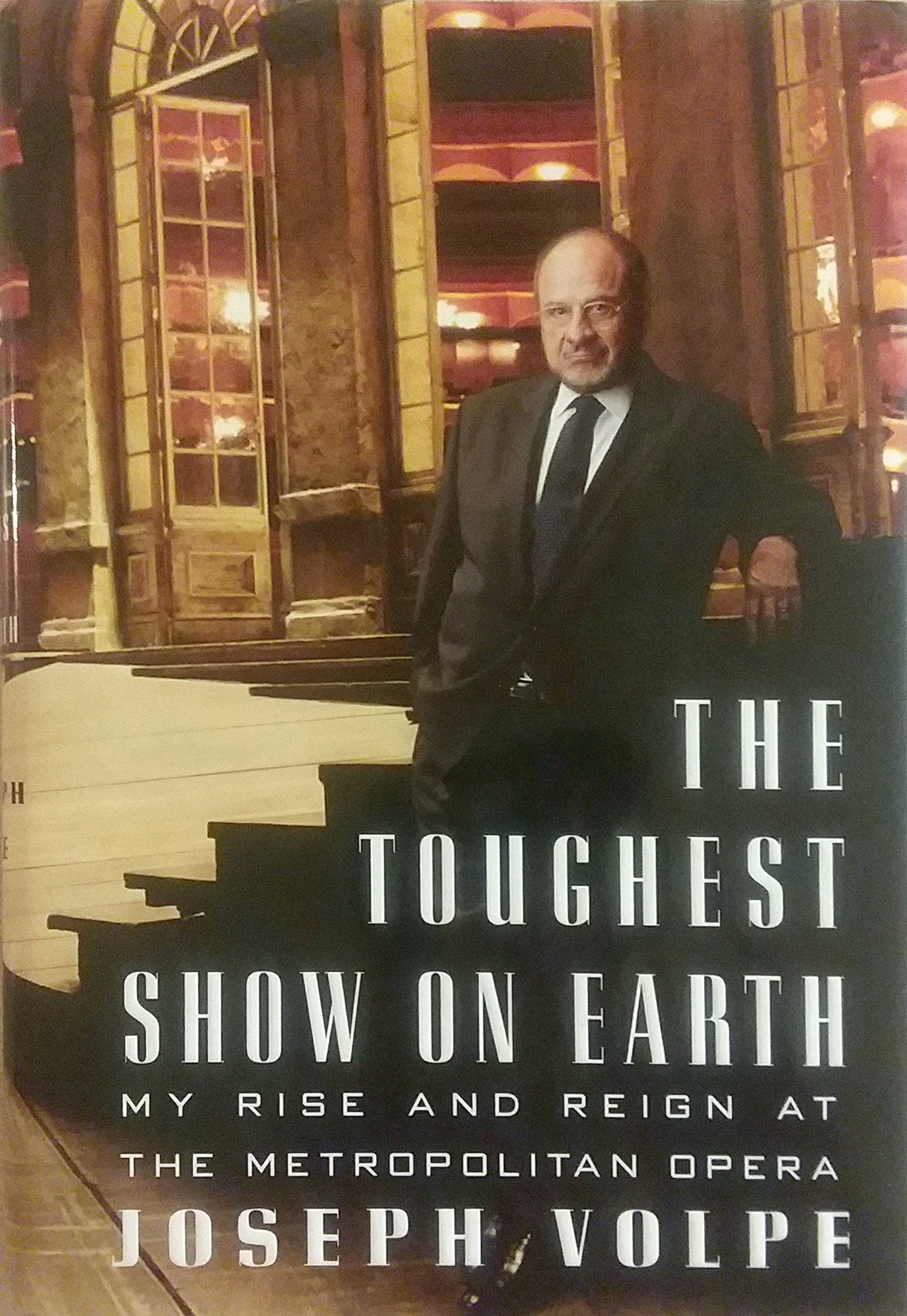 The Toughest Show on Earth: My Rise and Reign at the Metropolitan Opera,Used