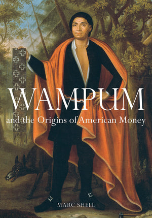 Wampum and the Origins of American Money,New