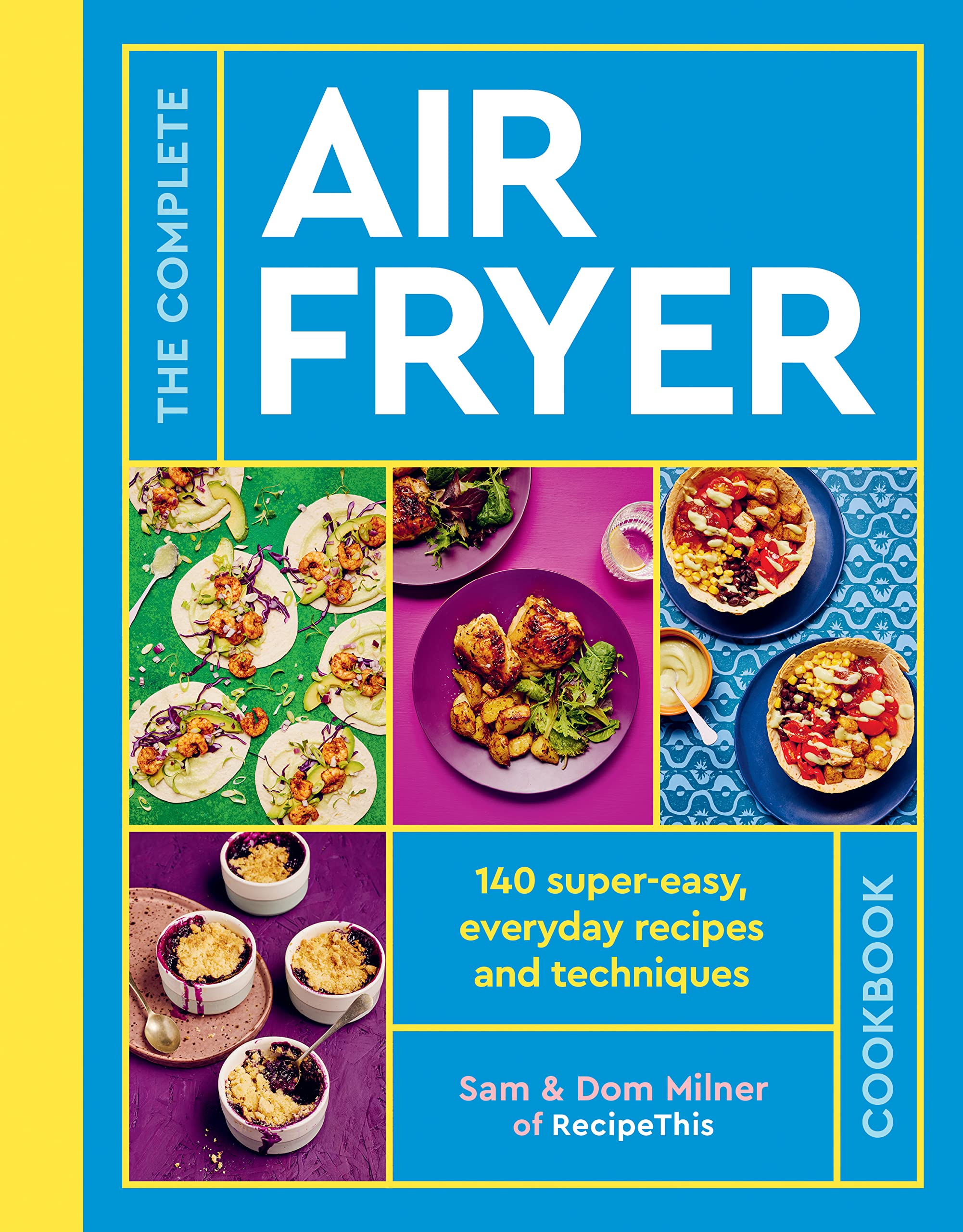 The Complete Air Fryer Cookbook: 140 Supereasy, Everyday Recipes And Techniques,New