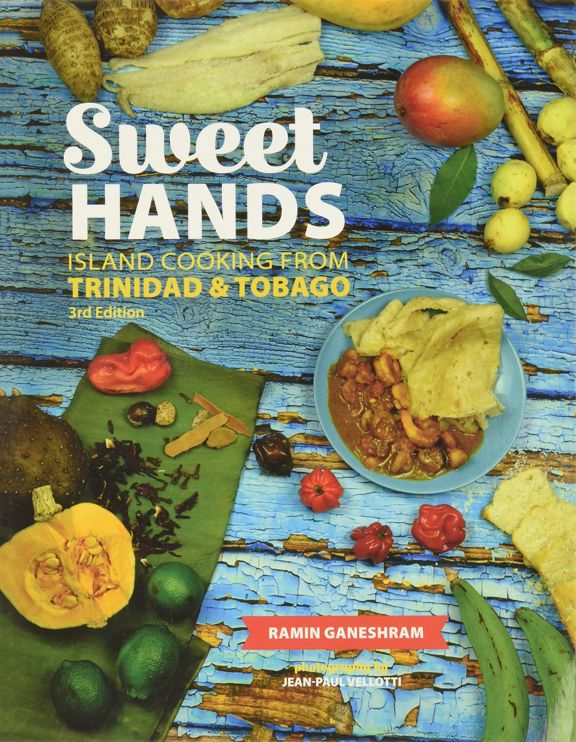 Sweet Hands: Island Cooking from Trinidad & Tobago, 3rd edition: Island Cooking from Trinidad & Tobago,New