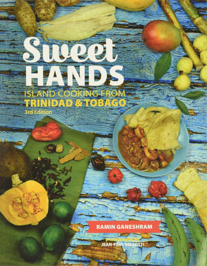 Sweet Hands: Island Cooking from Trinidad & Tobago, 3rd edition: Island Cooking from Trinidad & Tobago,New