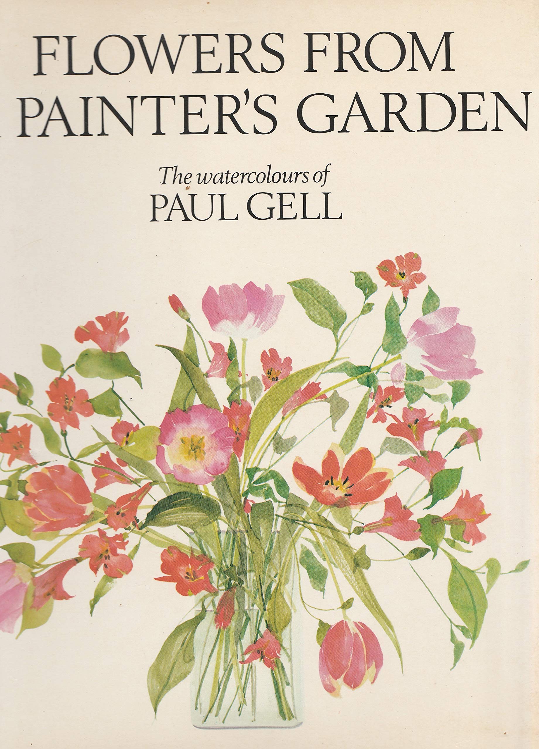 Flowers from a Painter's Garden: The Watercolors of Paul Gell,Used