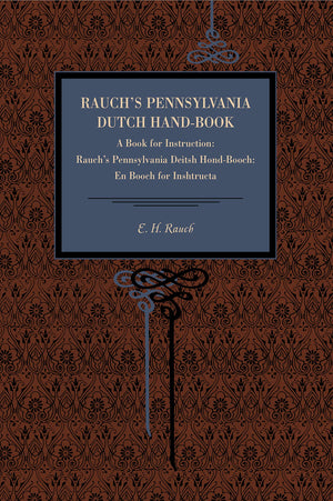 Rauch'S Pennsylvania Dutch Handbook: A Book For Instruction: Rauch'S Pennsylvania Deitsh Hondbooch: En Booch For Inshtructa (M,New