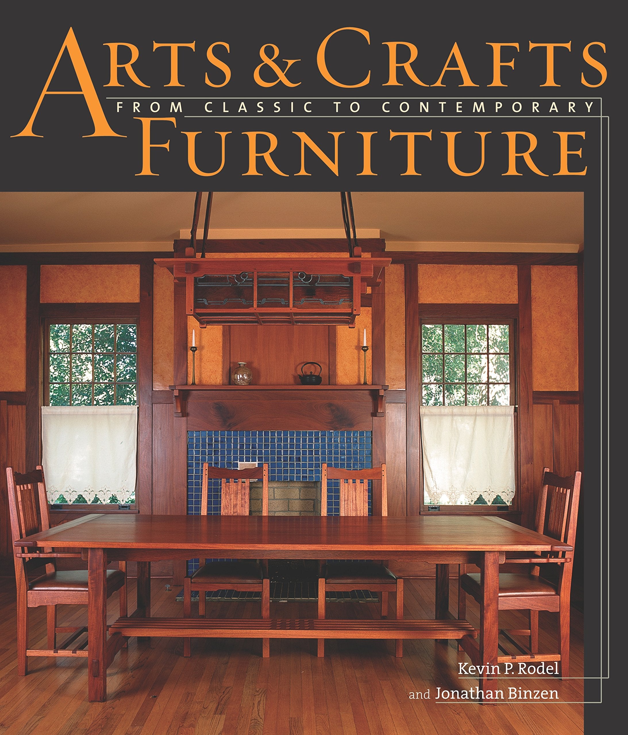 Arts & Crafts Furniture: From Classic to Contemporary,New