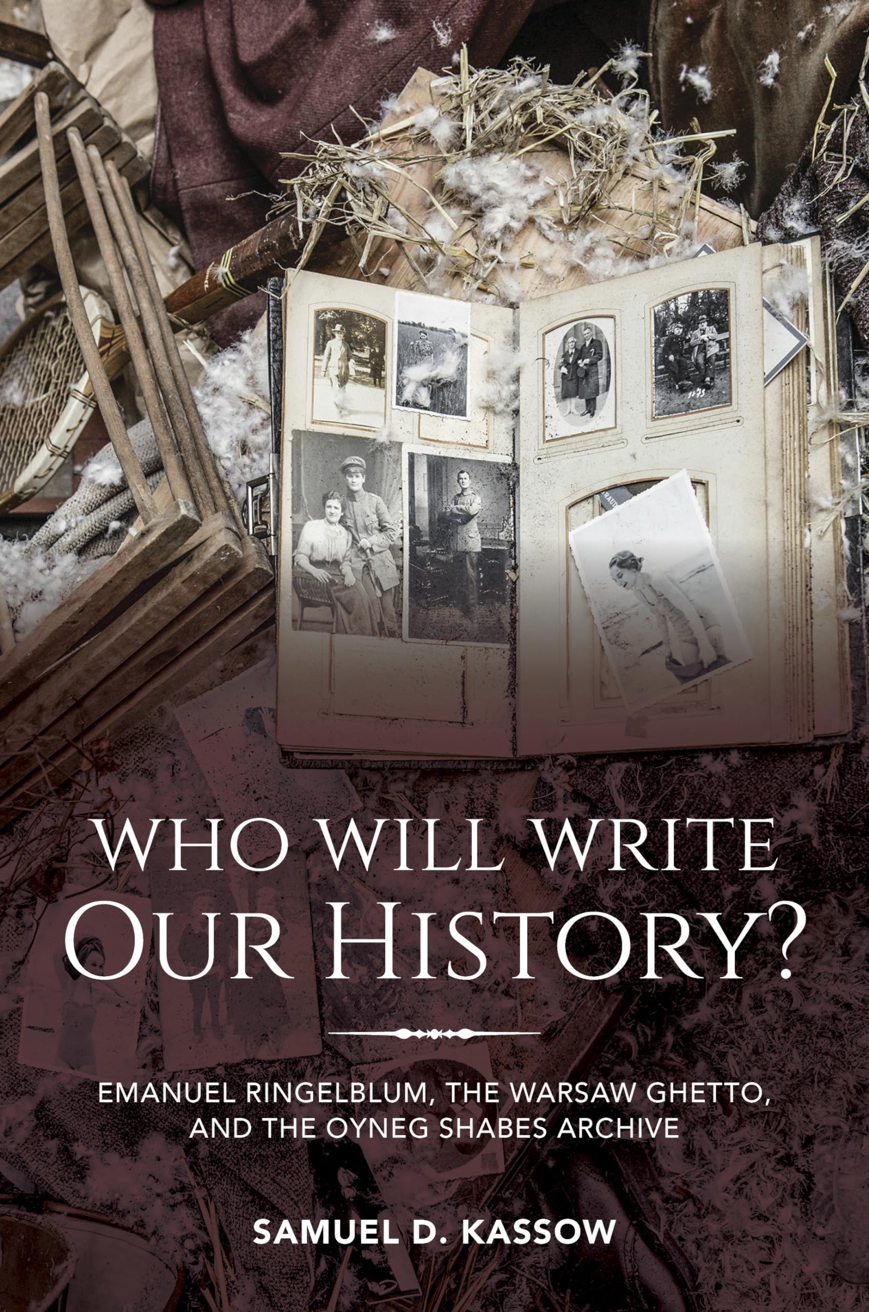 Who Will Write Our History?: Emanuel Ringelblum, the Warsaw Ghetto, and the Oyneg Shabes Archive (Helen and Martin Schwartz Lect,Used