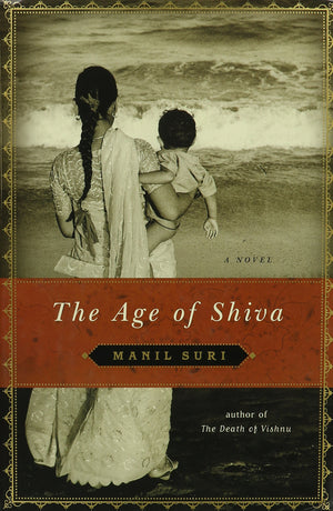 The Age Of Shiva: A Novel