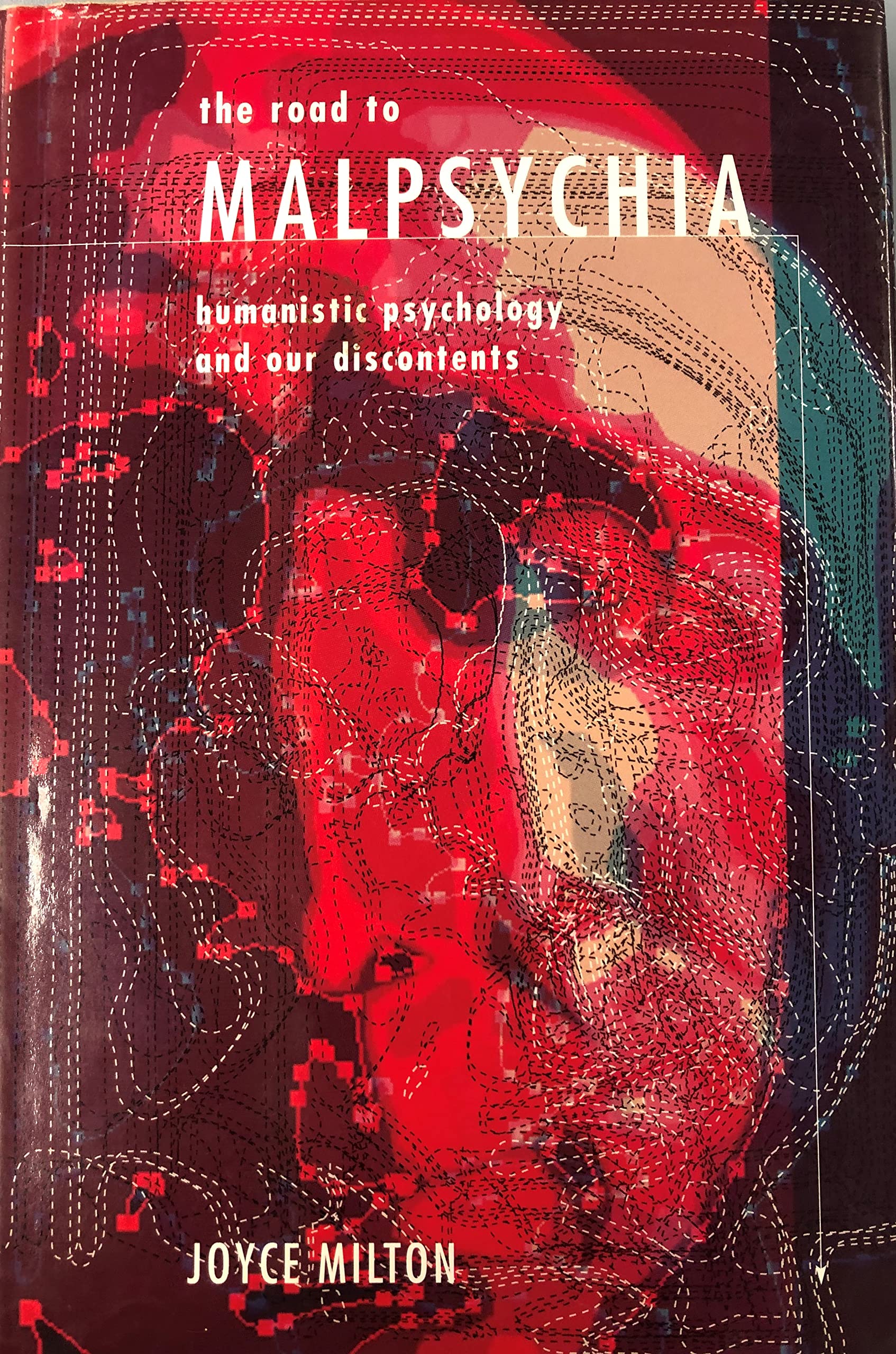The Road to Malpsychia: Humanistic Psychology and Our Discontents,Used