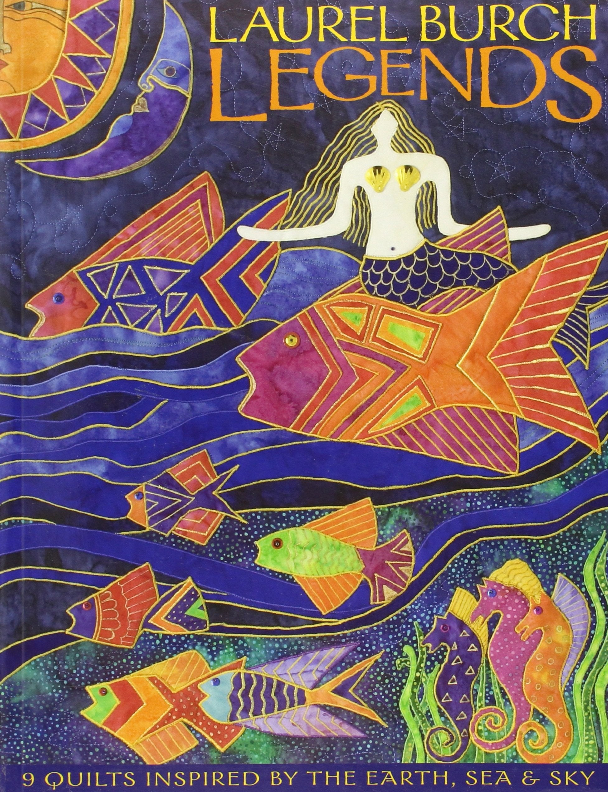 Laurel Burch Legends: 9 Quilts Inspired by the Earth, Sea & Sky,Used