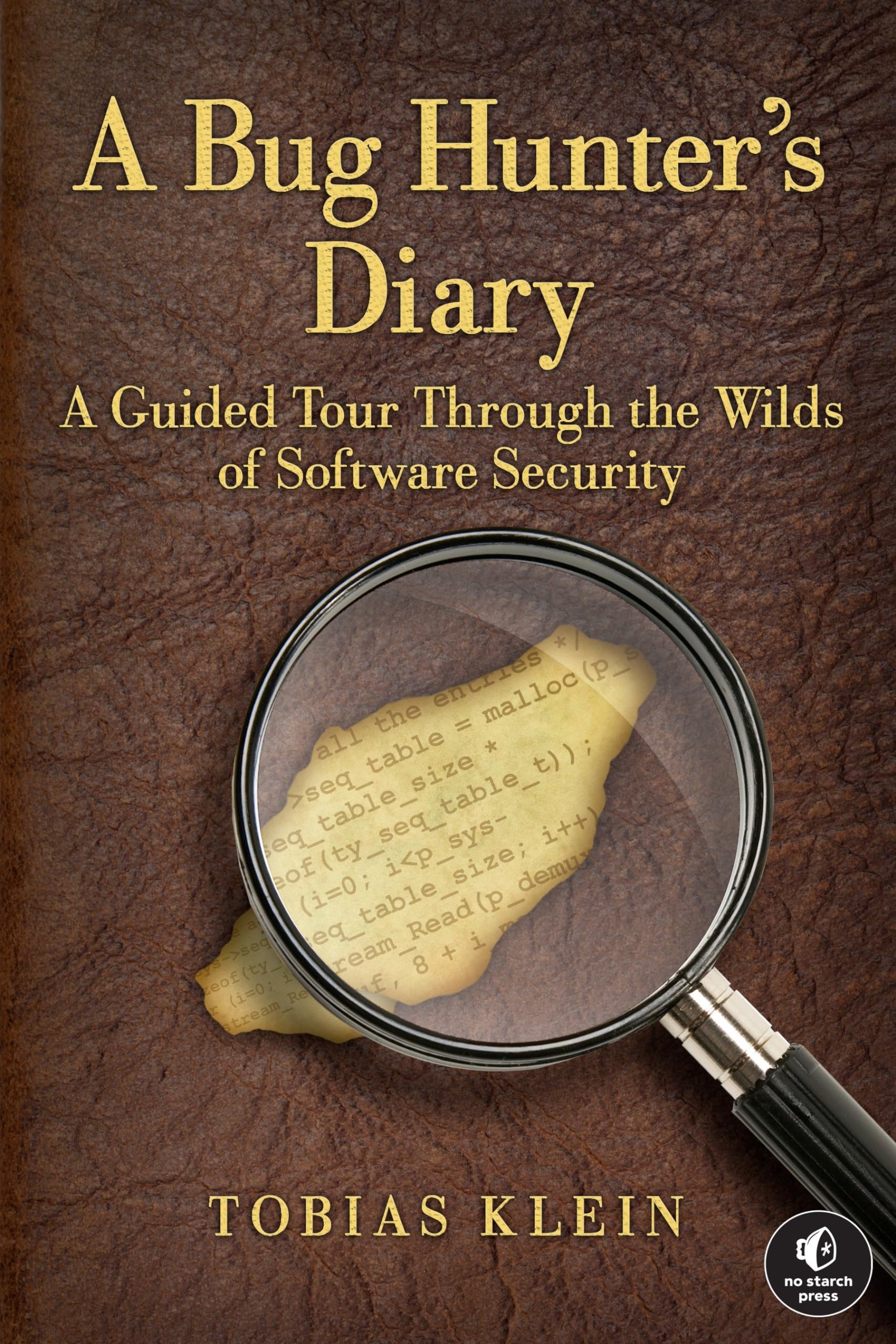 A Bug Hunter'S Diary: A Guided Tour Through The Wilds Of Software Security