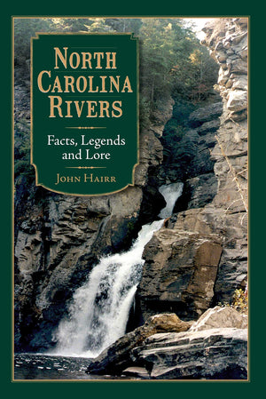 North Carolina Rivers: Facts, Legends and Lore,Used