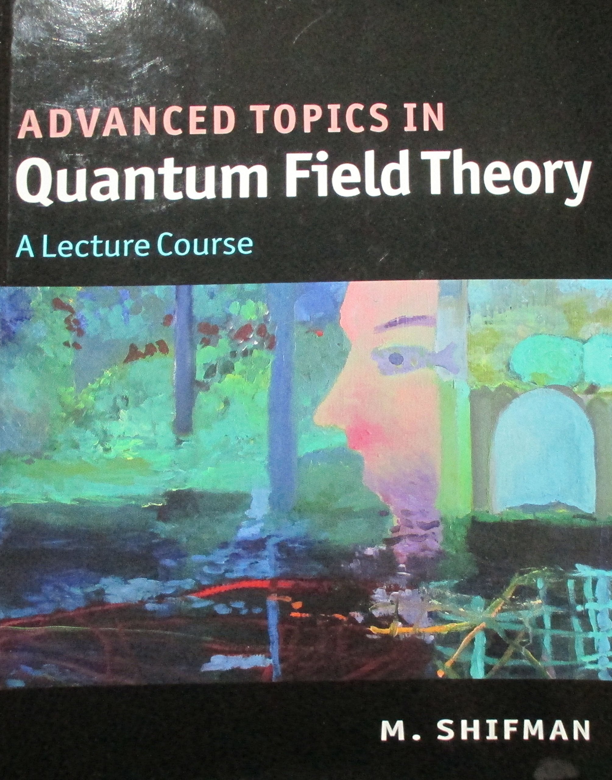 Advanced Topics in Quantum Field Theory: A Lecture Course,New