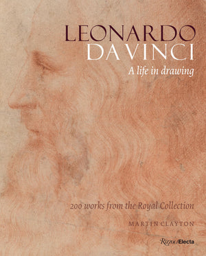 Leonardo Da Vinci: A Life In Drawing