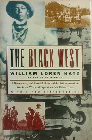 The Black West: A Documentary and Pictorial History of the African American Role in the Westward Expansion of the United States,Used