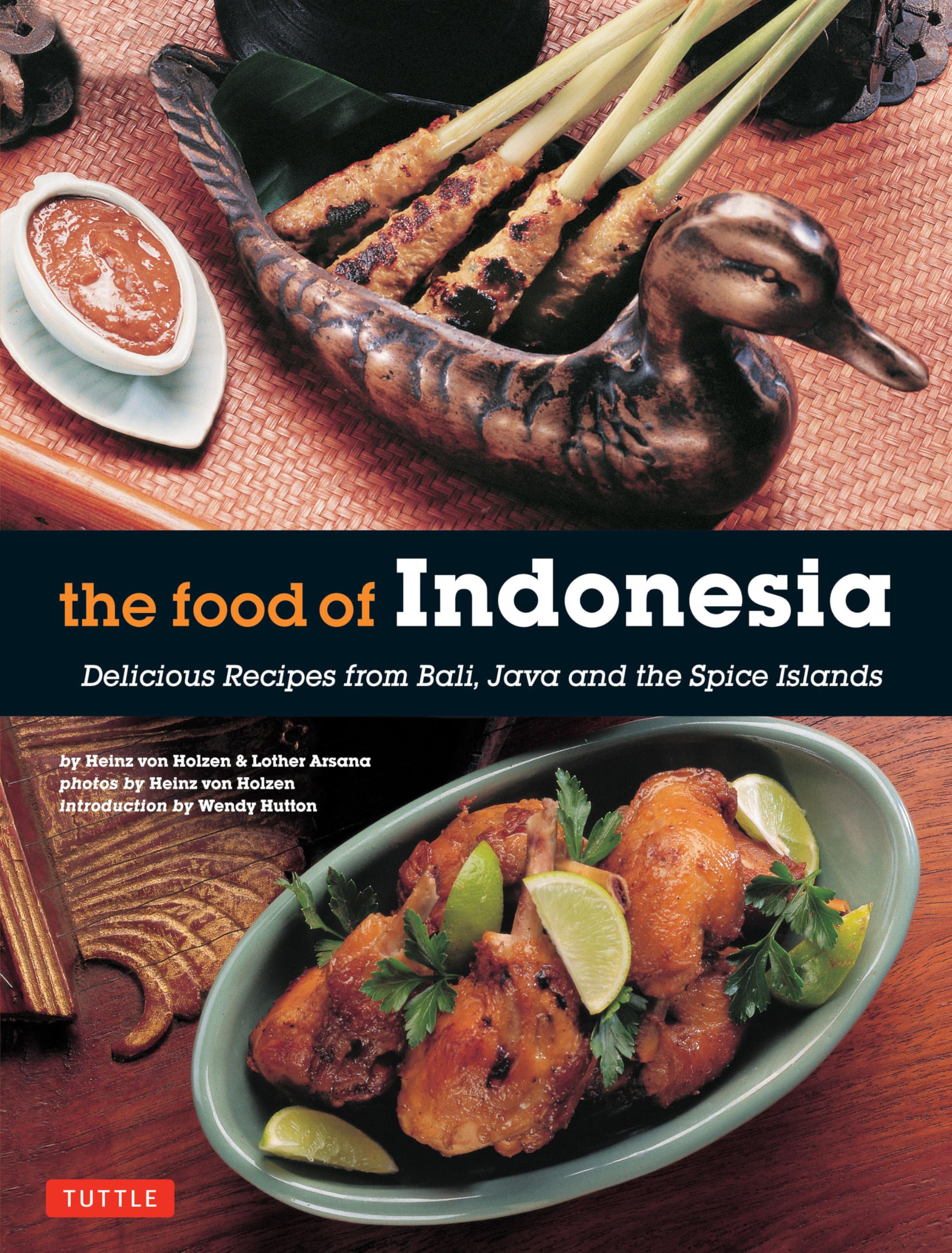 The Food Of Indonesia: Delicious Recipes From Bali, Java And The Spice Islands [Indonesian Cookbook, 79 Recipes],New