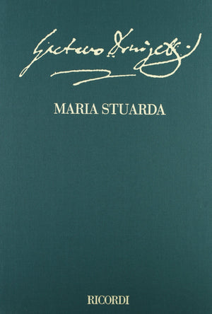 Maria Stuarda: Tragedia lirica in Two Acts, Libretto by Giuseppe Bardari (The Critical Edition of the Operas of Gaetano Donizett,New