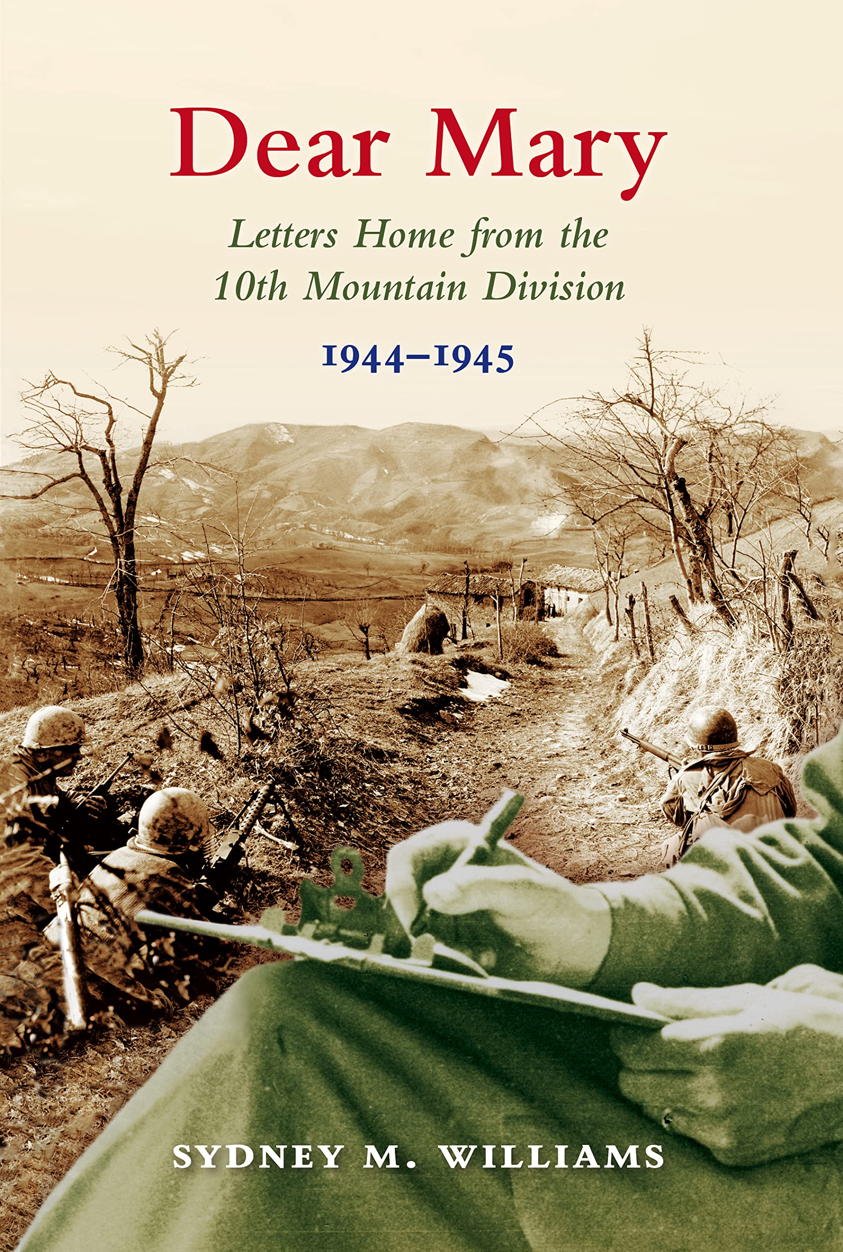 Dear Mary: Letters Home from the 10th Mountain Division (19441945),Used