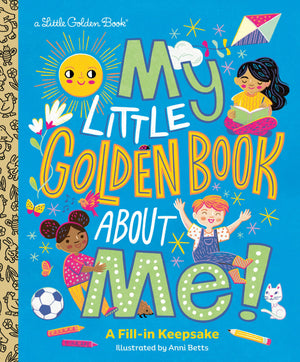 My Little Golden Book About Me!: A FillIn Keepsake (Little Golden Book Biographies)