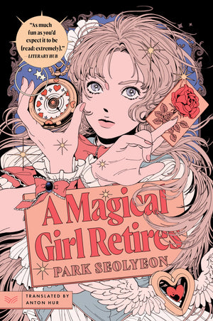 A Magical Girl Retires: A Novel