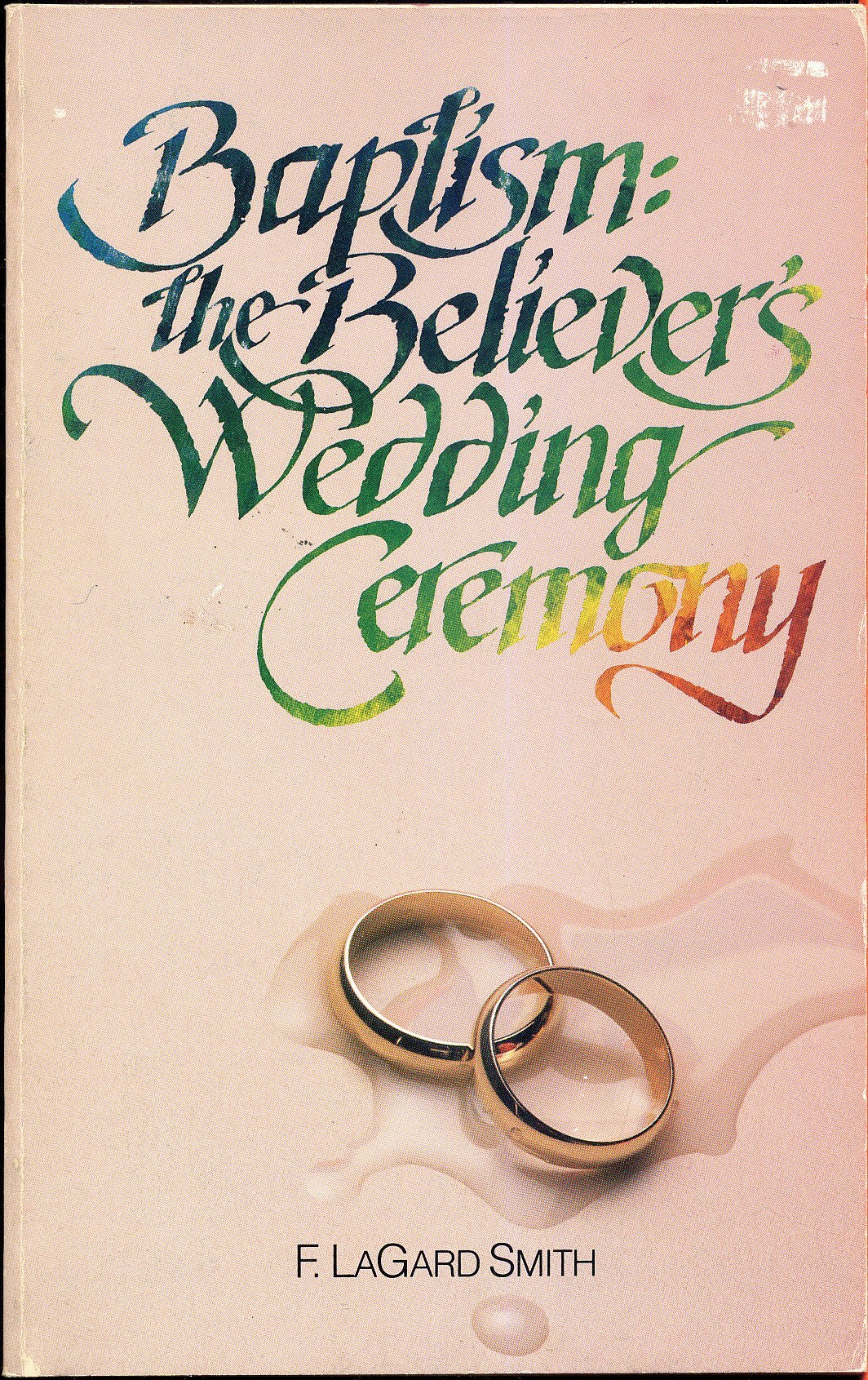 Baptism, the Believer's Wedding Ceremony,Used