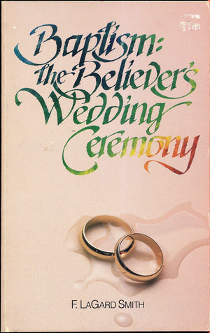 Baptism, the Believer's Wedding Ceremony,Used